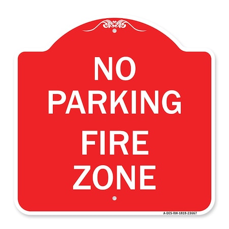 Signmission No Parking Sign No Parking Fire Zone, Red & White Aluminum Sign, 18" x 18", RW-1818-23667 A-DES-RW-1818-23667